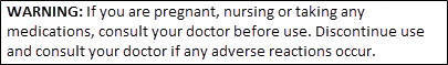 If pregnant/nursing/taking medications consult with doc. Stop &amp;amp;amp;amp;amp;amp;amp; consult with doc. if reaction occurs