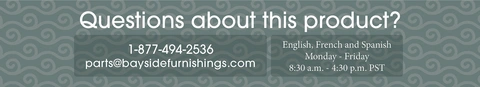 Graphic Text: Questions about this product? 1-877-494-2536 / parts@baysidefurnishings.com / English, French, and Spanish / Monday-Friday 8:30am - 4:30pm PST