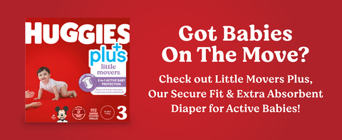 When your baby becomes more mobile, consider Huggies Little Movers Plus baby diapers