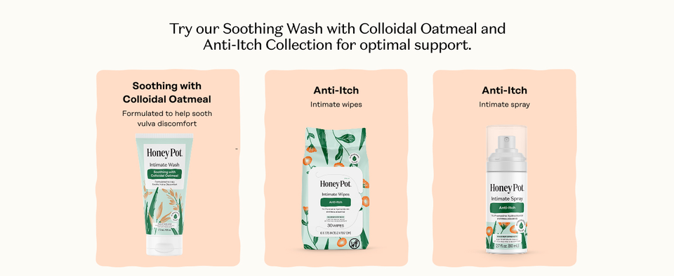 Try our Soothing Wash with Colloidal Oatmeal and Anti-Itch Collection for optimal support.