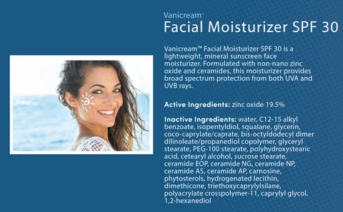 Vanicream™ Facial Moisturizer SPF 30 is a lightweight, mineral sunscreen face moisturizer. Formulated with non-nano zinc oxide and ceramides, this moisturizer provides broad spectrum protection from both UVA and UVB rays. Active Ingredients: zinc oxide 19.5%.  Inactive Ingredients: water, C12-15 alkyl benzoate, isopentyldiol, squalane, glycerin, coco-caprylate/caprate, bis-octyldodecyl dimer dilinoleate/propanediol copolymer, glyceryl stearate, PEG-100 stearate, polyhydroxystearic acid, cetearyl alcohol, sucrose stearate, ceramide EOP, ceramide NG, ceramide NP, ceramide AS, ceramide AP, carnosine, phytosterols, hydrogenated lecithin, dimethicone, triethoxycaprylylsilane, polyacrylate crosspolymer-11, caprylyl glycol, 1,2-hexanediol.