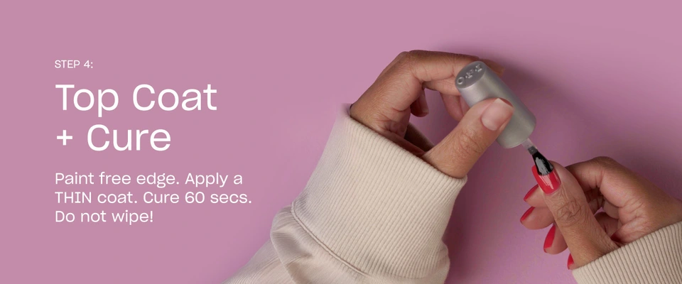 Step 4 Apply GELement no-wipe top coat and cure for 60 seconds