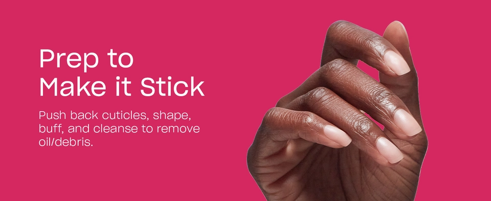 Prep by pushing back cuticles shape buff and wipe nails to remove oil