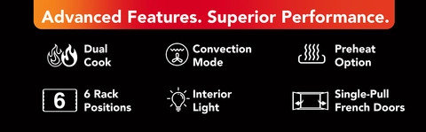 Photo: 'Advanced Features. Superior Performance. Dual Cook, Convection Mode, Preheat Option, 6 Rack Positions, Interior Light, Single-Pull French Doors'
