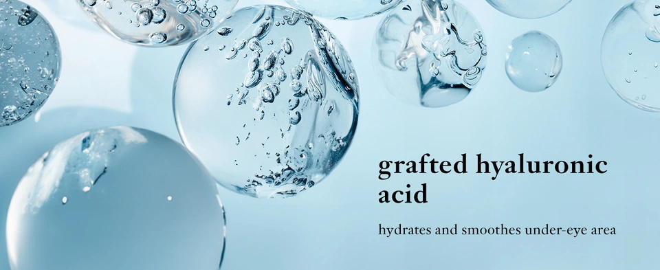 grafted hyaluronic acid hydrates and smoothes under-eye area