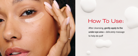 Woman smearing hydrate + depuff eye cream into under eye area demonstrating how to use