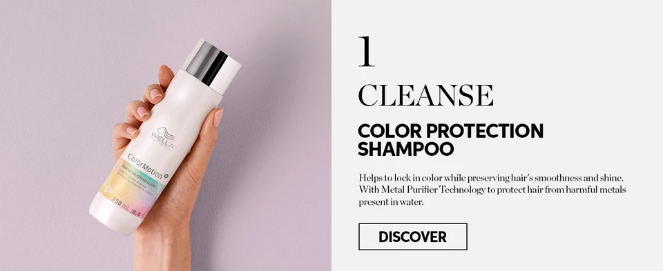 Cleanse with Color Protection shampoo to lock in color and remove harmful metals from water