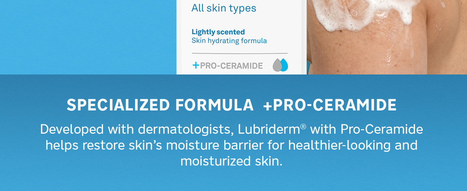 Daily Moisture Hydrating Body Wash + Pro-Ceramide from Lubriderm, the dry skin experts for 75 years