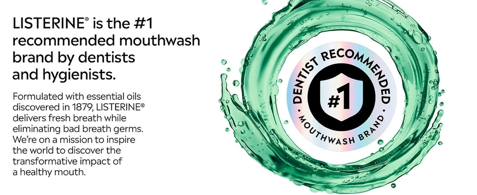 Listerine is the #1 recommended mouthwash brand by dentists and hygienists