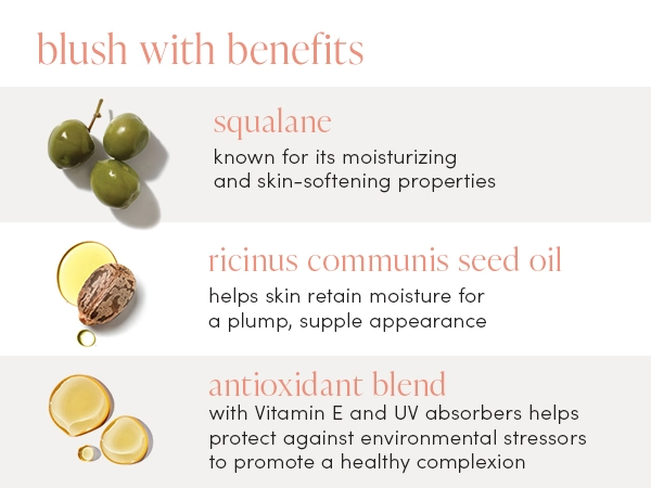 blush with benefits. image shows 3 key ingredients. squalane, ricinus communis seed oil, antioxidant blend.