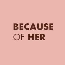 Because of Her