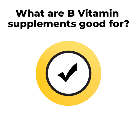 What are B Vitamin supplements good for?