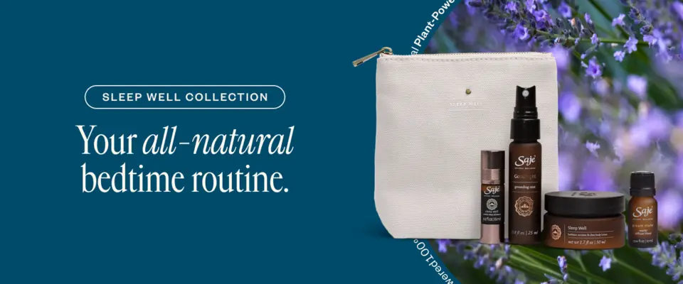 SLEEP WELL COLLECTION  Your all-natural
bedtime routine.