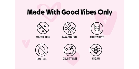 Made With Good Vibes Only  SULFATE FREE PARABEN FREE GLUTEN FREE m DYE FREE CRUELTY FREE € VEGAN