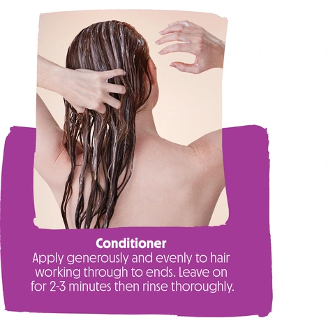 Conditioner Apply generously and evenly to hair working through to ends. Leave on for 2-3 minutes then rinse thoroughly.