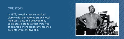An image of Vanicream's founders, Ed Mansfield and Conrad Thompson. OUR STORY. In 1975, two pharmacists worked closely with dermatologists at a local medical facility and believed they could create products that were free  of common chemical irritants for their patients with sensitive skin.