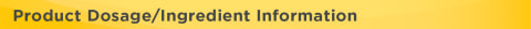 Product Dosage/Ingredient Information Product Dosage/Ingredient Information