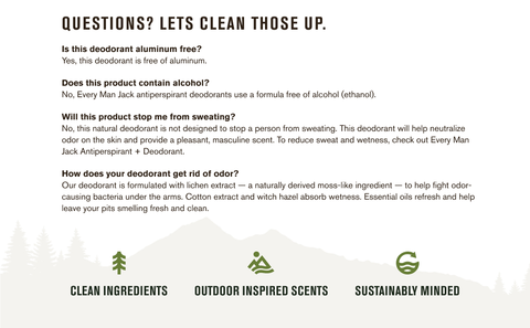Every Man Jack deodorant: aluminum-free, alcohol-free, neutralizes odor, natural ingredients.