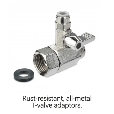 Rust-resistant,  all-metal T-Valve  adaptors. 