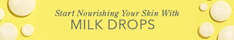 Milk Drops - Start Nourishing Your Skin