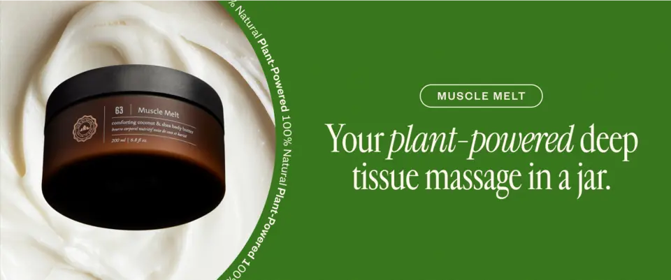 Muscle Melt  Your plant-powered deep tissue massage in a jar.