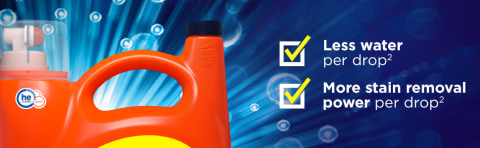 Less water, more stain removal power per drop