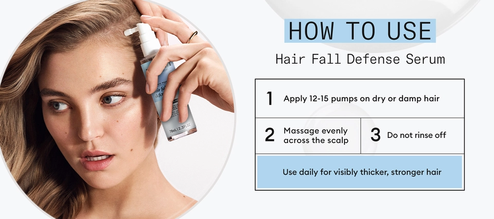 How to Use Serum apply 12 to 15 pumps on dry or damp hair massage evenly across scalp and do not rinse off use daily