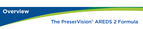 Overview: The PreserVision® AREDS 2 Formula