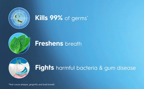 Main benefits: kills 99% of germs, freshens breath and fight harmful bacteria and gum disease.