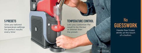 5 presets Give you tailored temperature settings for perfect results every time.* Temperature Control Lets you customize the result to be thicker or thinner than the preset. No Guesswork, hassle-free frozen drinks at the touch of a button.