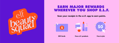 EARN MAJOR REWARDS WHEREVER YOU SHOP E.L.F.