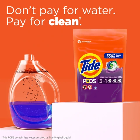 DON'T PAY FOR WATER, PAY FOR CLEAN*.  *TIDE PODS CONTAIN LESS WATER PER DROP VS TIDE ORIGINAL LIQUID
