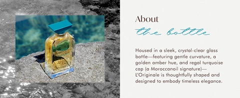 RIGINALE MOROCCANOIL About the bottle Housed in a sleek, crystal-clear glass bottle-featuring gentle curvature, a golden amber hue, and regal turquoise cap (a Moroccanoil signature)— L'Originale is thoughtfully shaped and designed to embody timeless elegance.