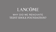 WHY DID WE RENOVATE TEINT IDOLE FOUNDATION