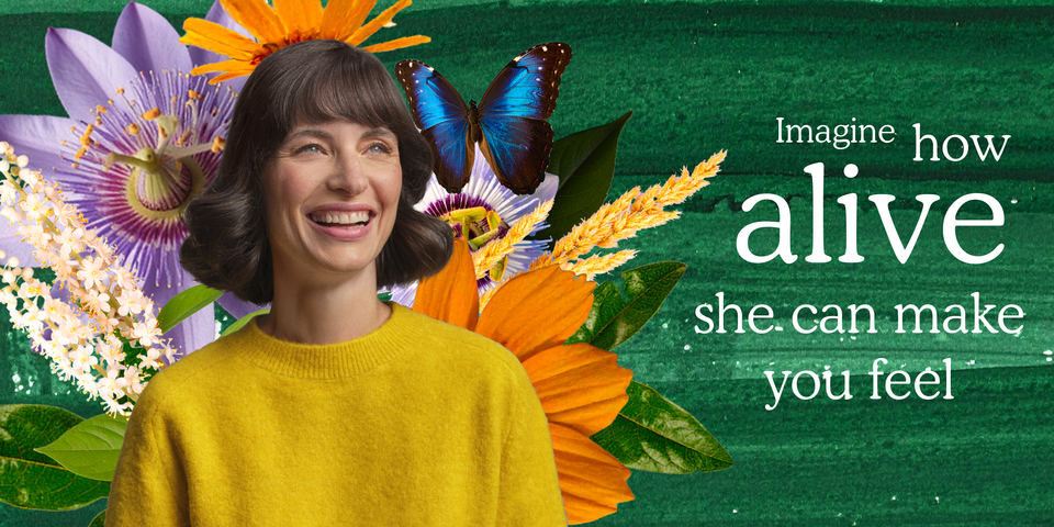 Imaging how alive she can make you feel.