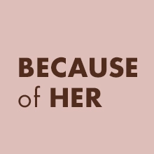 Because of Her