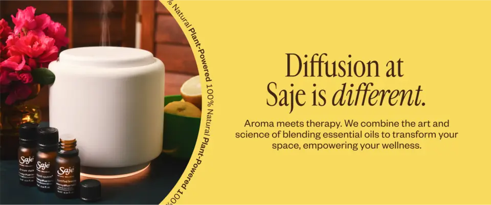 Diffusion at Saje is different.  Aroma meets therapy. We combine the art and science of blending essential oils to transform your space, empowering your wellness.