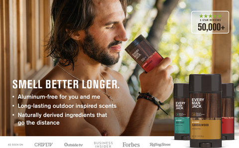 Every Man Jack deodorant: aluminum-free, long-lasting outdoor scents, naturally derived ingredients.