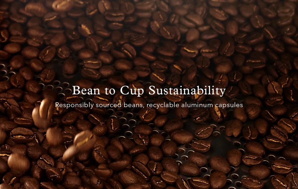 Bean to cup sustainability. Responsibly sourced beans, recyclable aluminum capsules.