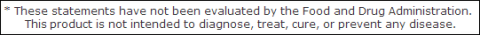 These statements have not been evalutaed by the Food and Drug Administration. This product is not intended to diagnose, treat, cure, or prevent any disease. 