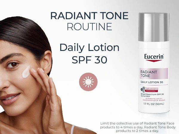 Eucerin Radiant Tone Daily Lotion SPF 30 (1.7 FL OZ/50mL) with Thiamidol; dermatologist recommended. Woman applying lotion to cheek with sun protection icon. Part of Radiant Tone Routine; limit face products to 4x daily, body to 2x daily.