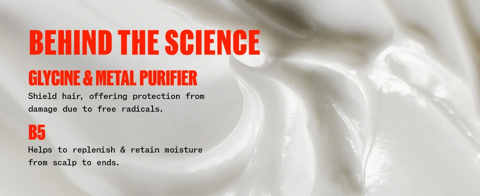 Behind the science of Ultimate Color. Glycine and metal purifier shields hair offering protection from damage due to free radicals. B5 helps to replenish and retain moisture.