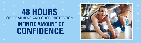 48 Hours of freshness and odor protection. Infinite amount of confidence.