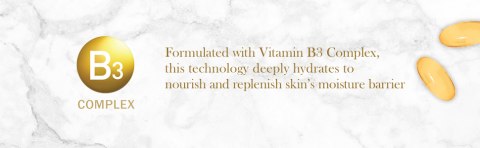 B3 complex Formulated with Vitamin B3 complex this technology deeply hydrates to nourish