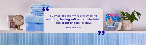"Suavitel leaves my fabric smelling amazing, feeling soft and comfortable. The scent lingers for days" Kellie, New York