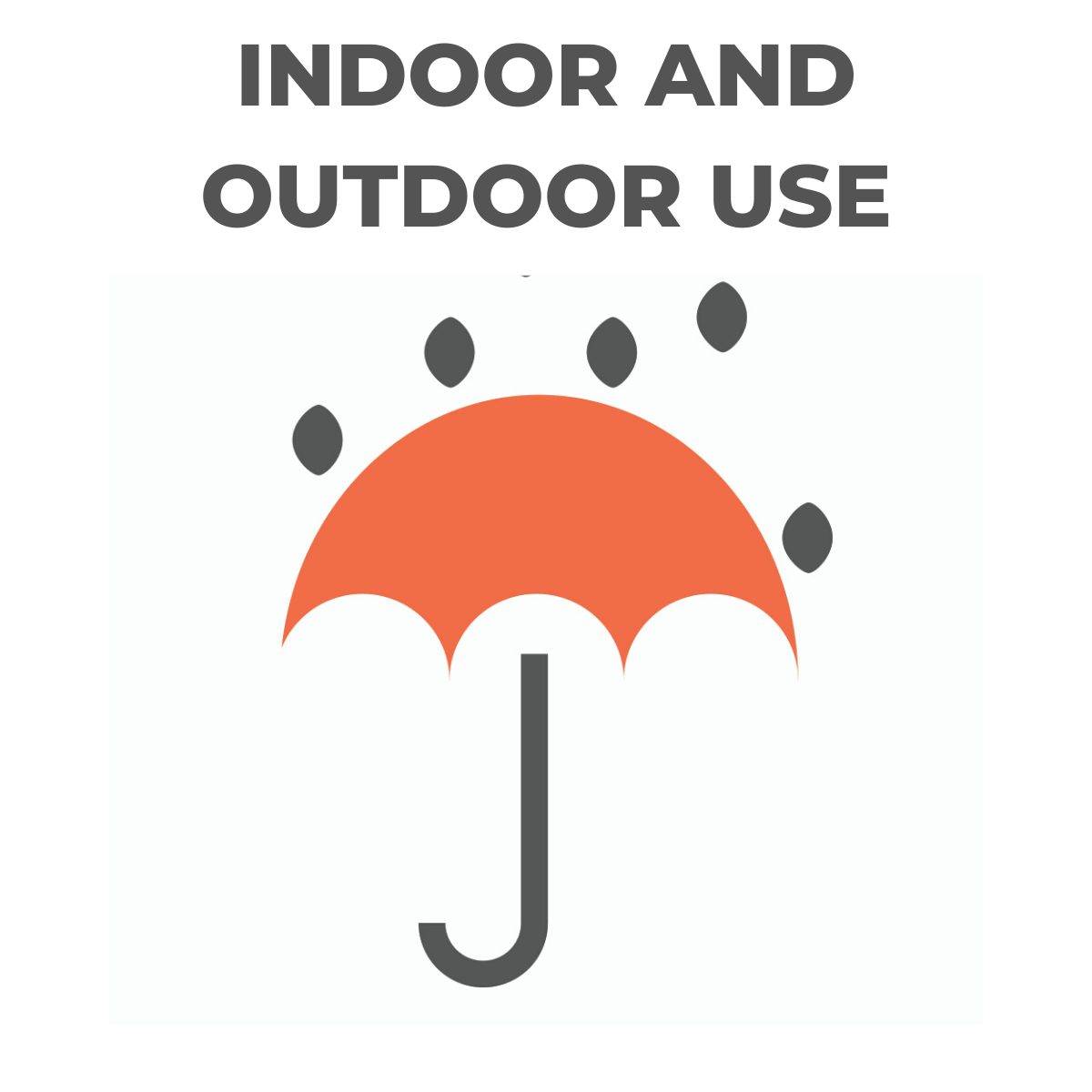 For indoor and outdoor use