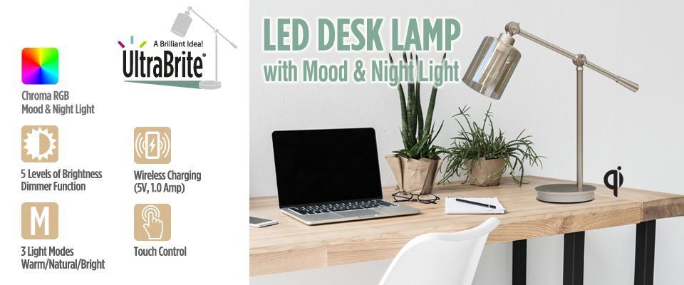 UltraBrite® A Brilliant Idea! LED DESK LAMP with Mood & Night Light Chroma RGB Mood & Night Light 5 Levels of Brightness Dimmer Function 3 Light Modes Warm/Natural/Bright Wireless Charging (5V, 1.0 Amp) Touch Control.